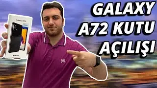 Samsung Galaxy A72 elimizde|Kutu açılışı ve ilk izlenimler