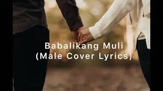 Babalikang Muli (Male Cover Lyrics)