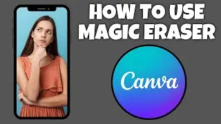 How To Use The Magic Eraser Tool On Canva Mobile App | Canva Tutorial