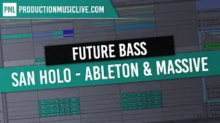 San Holo Future Bass /Trap Style - Ableton & Massive - Tutorial