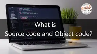 What is a Source code and Object code ? | meaning ? | use ? |  tamil hacks