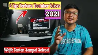 Tips Jadi Youtuber di Tahun 2021 - 6 Tips Buat Sukses