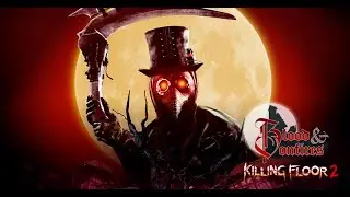 Killing Floor 2 | Blood & Bonfires #1 | Intro + Barmwich Town (Suicidal Gameplay) w/Sharpshooter