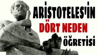 ARİSTOTELES’İN DÖRT NEDEN ÖĞRETİSİ / FELSEFE TERİMLERİ