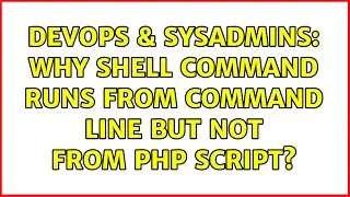 DevOps & SysAdmins: Why shell command runs from command line but not from php script?