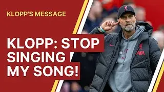 Klopp tells fans: Stop singing my song!