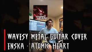 ENSKA - ATOMIC HEART / WAVESY METAL COVER