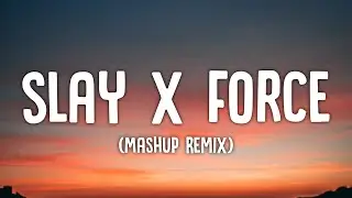 Slay x Force - Etenxlkz (Mashup Remix)