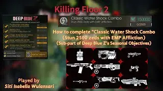 Killing Floor 2 | Deep Blue Z #18 | Classic Water Shock Combo (EMP Affiction Guide, UPDATED)