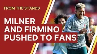 Roberto Firmino and James Milner pushed to the Liverpool supporters!