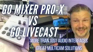 Go mixer Pro-X VS Go LiveCast : not just audio interface, multicam solutions