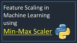 how to do feature scaling in machine learning |  Min-Max Scaler