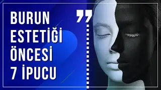 Burun estetiği öncesi;  7 kritik ipucu