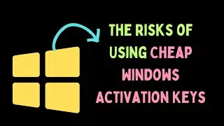 The Risks of Using Cheap Windows Activation Keys