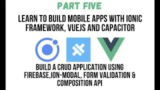 Ionic VueJS - Part Five: Build A CRUD App Using Ionic VueJS  And Firebase