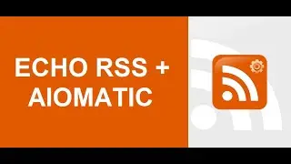 Aiomatic + Echo RSS - Use OpenAI To Automatically Edit Articles Imported From RSS Feeds