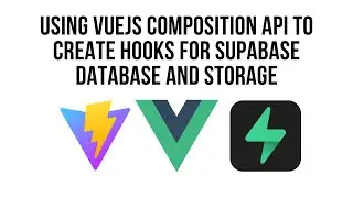 Vite  Vue Supabase, Using Composition API to  Create Hooks for Database and Storage