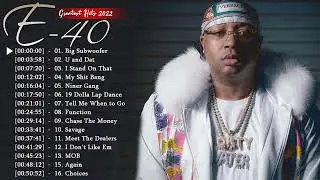 E-40 - (Full Album 2022) Greatest Hits 2022 || Best Songs Playlist Full Album