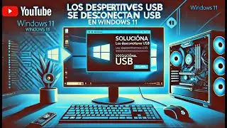 🔌 Windows 11: Solución para Dispositivos USB que se Desconectan ⚙️ | Guía Rápida