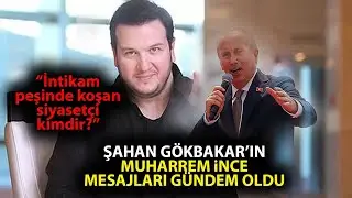 Şahan Gökbakar'ın, Muharrem İnce göndermeleri gündem oldu!