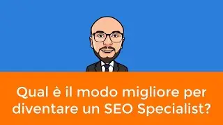 👉 Qual è il modo migliore per essere un SEO Specialist professionista?