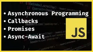 Asynchronous Programming / Callbacks / Promises / Async-Await | JavaScript Tutorial