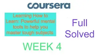 Learning How to Learn :Powerful mental tools to help you master tough subjects Week 4 Quiz Answers