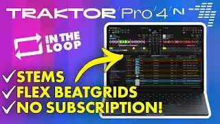 Traktor Pro 4 Gets Stems & Flexible Beatgrids, KILLS Subscription Model! // In The Loop