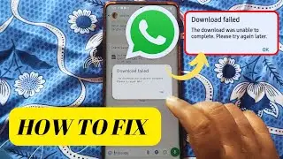 Fixed WhatsApp Error Download Failed. The Download Was Unable To Complete. Please Try Again Later