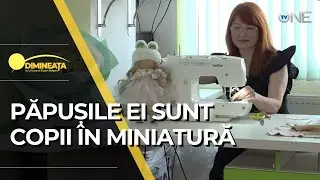 DIMINEAȚA - PĂPUȘILE EI SUNT COPII ÎN MINIATURĂ