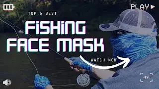 Top 6 Best Fishing Face Mask Review in 2023