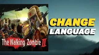 How To Change Language in The Walking Zombie 2