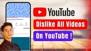 How to Dislike All Videos on YouTube !