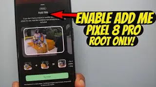 Enable Pixel 9 "ADD ME" AI Feature on Pixel 8 Pro (Root Required)!