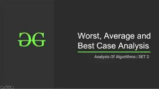 Analysis of Algorithms | Set 2 (Worst, Average and Best Cases) | GeeksforGeeks