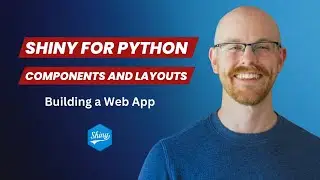 Shiny for Python Components and Layouts | Customizing You Web App