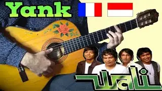 YANK (WALI BAND) meets FRENCH flamenco gypsy guitarist [INDONESIA SONG GUITAR ACOUSTIC COVER]