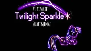 Become Twilight Sparkle subliminal request