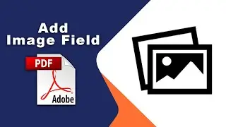 How to add an image field to a pdf (Prepare Form) using Adobe Acrobat Pro DC