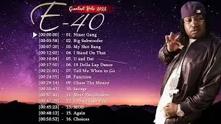 E-40 Greatest Hits Full Album 2022 - Best E-40 Songs|| E-40 Greatest Hits Full Album