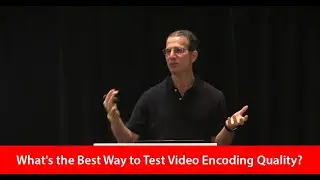 Whats the Best Way to Test Video Encoding Quality?