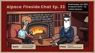 Alpaca Fireside Chat 33 (Jan 18th, 2022)