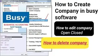 How to create company in Busy Software | How  to edit, Delele, open,Closed Company in busy software​