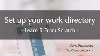 R Tutorial 06: Set up your work directory.. et al