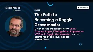 #130 The Path to Becoming a Kaggle Grandmaster (with Jean-Francois Puget PhD)