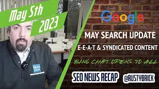 Unconfirmed May Google Update, Bing Chat Opens To All, E-E-A-T Factors & Syndicated Content