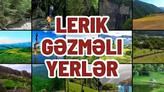 Lerik gəzməli yerlər | Lerikdə gəzməli 35 yer | 35 best places to visit in Lerik