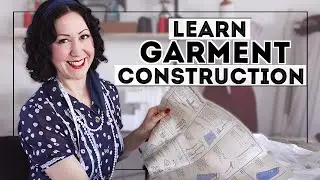 THE BEST WAY TO LEARN GARMENT CONSTRUCTION  - Essential for learning to sew clothing!