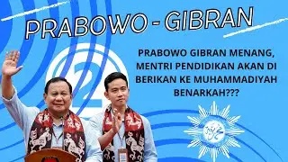 PRABOWO GIBRAN MENANG, MENTRI PENDIDIKAN AKAN DI BERIKAN KE MUHAMMADIYAH BENARKAH???