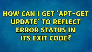 Ubuntu: How can I get `apt-get update` to reflect error status in its exit code? (2 Solutions!!)